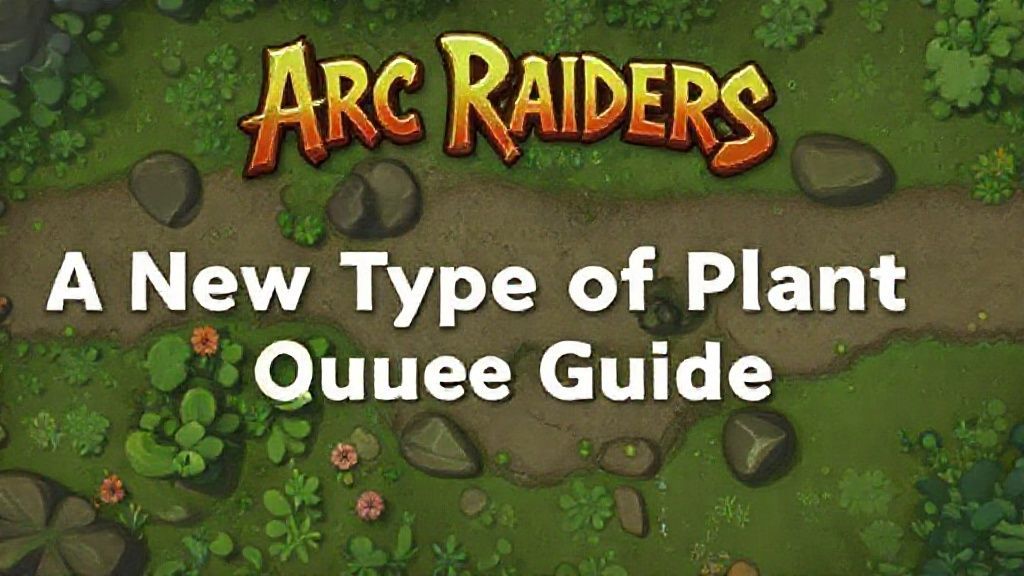 《ARC Raiders》新型植物任务全攻略
